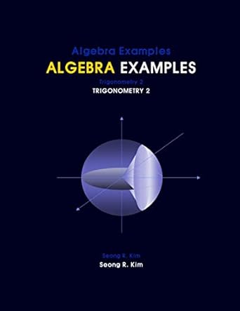 algebra examples trigonometry 2 1st edition seong r kim 146792105x, 978-1467921053