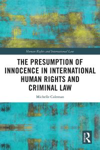 the presumption of innocence in international human rights and criminal law 1st edition michelle coleman
