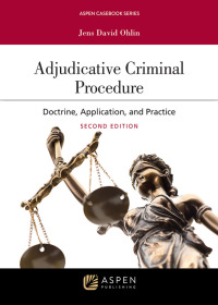 adjudicative criminal procedure doctrine application and practice 2nd edition jens david ohlin 9798886143157