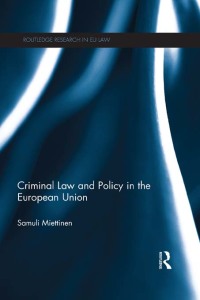 criminal law and policy in the european union 1st edition samuli miettinen 0415474264, 9780415474269