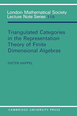 triangulated categories in the representation of finite dimensional algebras 1st edition dieter happel
