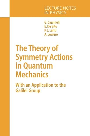 the theory of symmetry actions in quantum mechanics with an application to the galilei group 1st edition