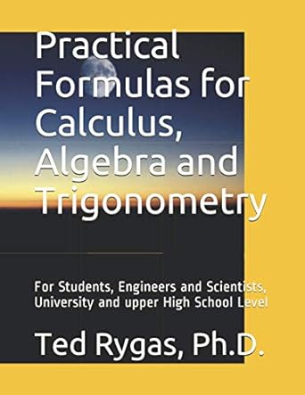 practical formulas for calculus algebra and trigonometry for students and engineers and scientists university