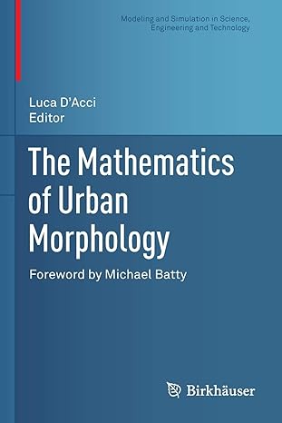 the mathematics of urban morphology 1st edition luca dacci, michael batty 3030123839, 978-3030123833
