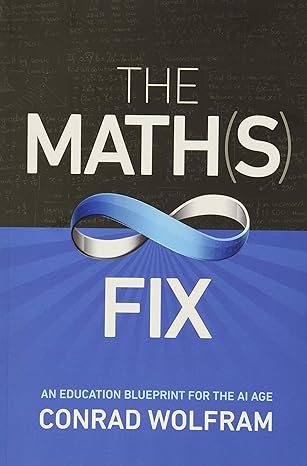 the math fix an education blueprint for the ai age 1st edition conrad wolfram edition 1579550363,