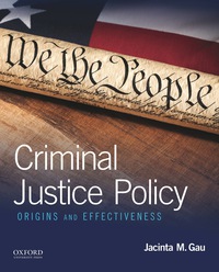 criminal justice policy origins and effectiveness 1st edition jacinta m. gau 0190210931, 9780190210939