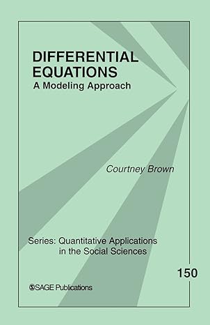 differential equations a modeling approach 1st edition courtney m. brown 1412941083, 978-1412941082