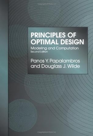 principles of optimal design modeling and computation 2nd edition panos y. papalambros, douglass j. wilde