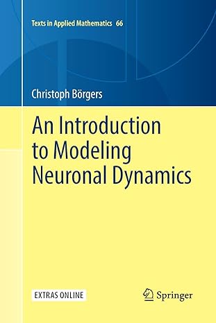 an introduction to modeling neuronal dynamics 1st edition christoph borgers 3319845853, 978-3319845852