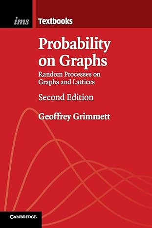 probability on graphs random processes on graphs and lattices 2nd edition geoffrey grimmett 1108438172,