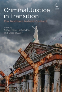 criminal justice in transition the northern ireland context 1st edition anne-marie mcalinden , clare dwyer