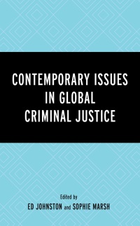 contemporary issues in global criminal justice 1st edition ed johnston ,  sophie marsh 1793637334,