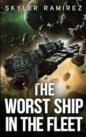 the worst ship in the fleet  skyler ramirez edition 979-8858760580