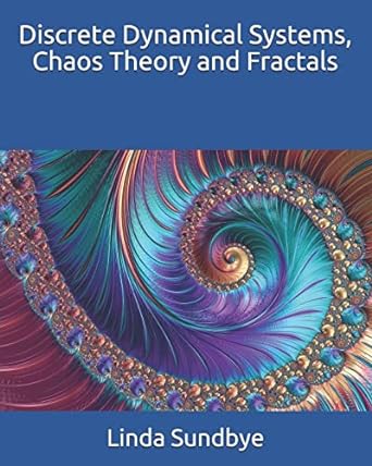 Discrete Dynamical Systems Chaos Theory And Fractals