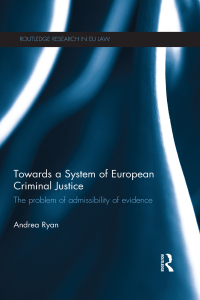 Towards A System Of European Criminal Justice The Problem Of Admissibility Of Evidence