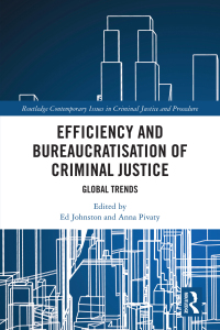 efficiency and bureaucratisation of criminal justice global trends 1st edition ed johnston , anna pivaty