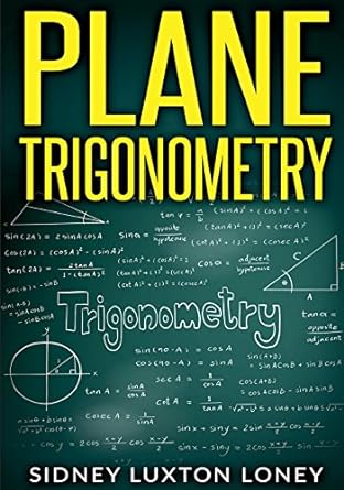 plane trigonometry sl loneys original classic 1st edition sidney luxton loney 1452898499, 978-1452898490