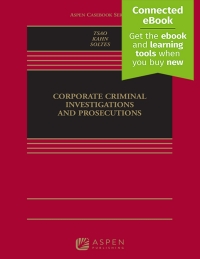 corporate criminal investigations and prosecutions 1st edition leo r. tsao, daniel s. kahn, eugene f. soltes