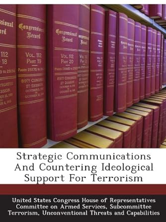 strategic communications and countering ideological support for terrorism 1st edition . united states