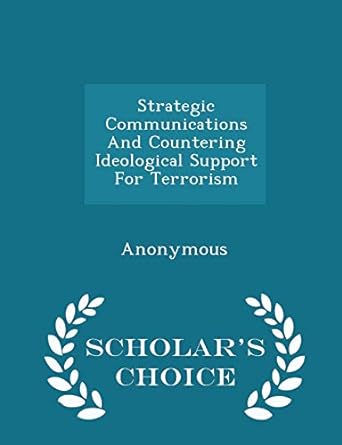 strategic communications and countering ideological support for terrorism scholar s choice edition 1st