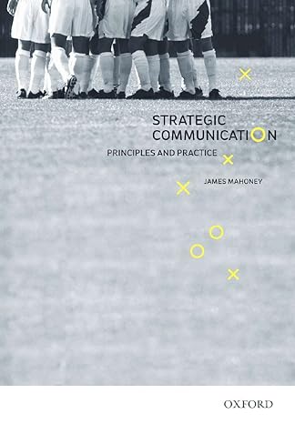 strategic communication principles and practice 1st edition james mahoney 0195576896, 978-0195576894