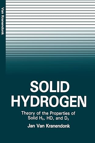 solid hydrogen theory of the properties of solid h2 hd and d2 1st edition jan van kranendonk 1468443038,