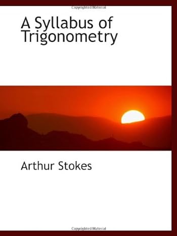 a syllabus of trigonometry 1st edition arthur stokes 0554476908, 978-0554476902