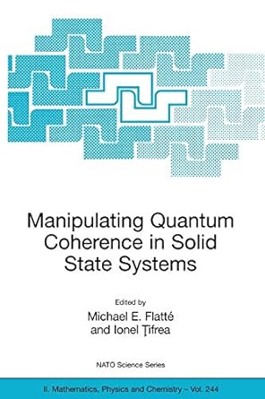 manipulating quantum coherence in solid state systems 1st edition michael e. flatte ,ionel tifrea 1402061358,