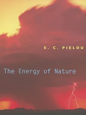 the energy of nature 1st edition e. c. pielou 0226668088, 978-0226668086