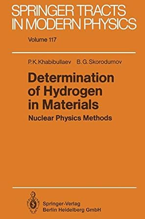 determination of hydrogen in materials nuclear physics methods 1st edition pulat k. khabibullaev ,boris g.
