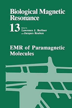biological magnetic resonance 13 emr of paramagnetic molecules 1st edition lawrence j. berliner ,jacques