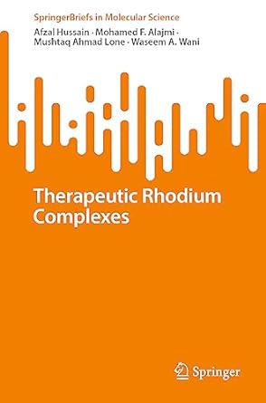 therapeutic rhodium complexes 1st edition afzal hussain ,mohamed f. alajmi ,mushtaq ahmad lone ,waseem a.
