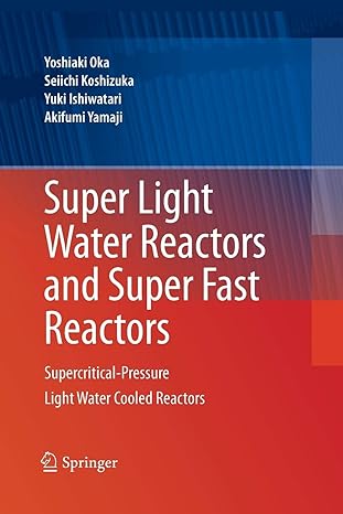 super light water reactors and super fast reactors supercritical pressure light water cooled reactors 2010