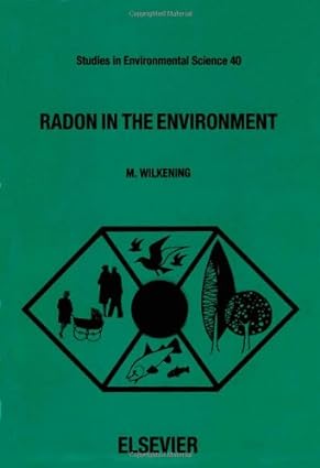 Studies In Environmental Science 40 Radon In The Environment