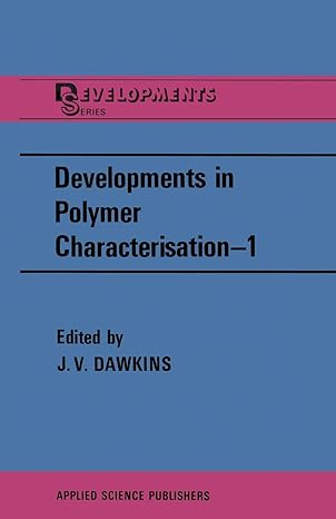 developments in polymer characterisation 1 1st edition j. v. dawkins 9400996489, 978-9400996489