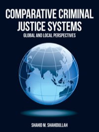 comparative criminal justice systems global and local perspectives 1st edition shahid m. shahidullah