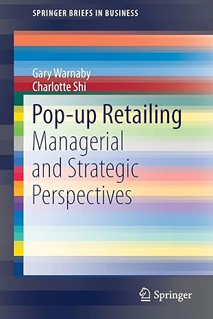 pop up retailing managerial and strategic perspectives 1st edition gary warnaby ,charlotte shi 3319713736
