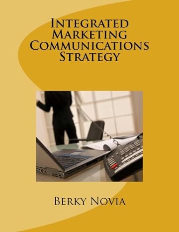 integrated marketing communications strategy 1st edition berky novia 1544100078, 978-1544100074