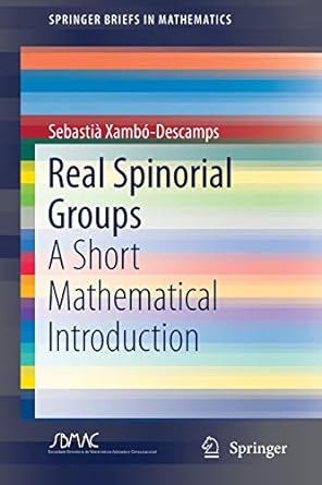 real spinorial groups a short mathematical introduction 1st edition sebasti  xambo-descamps 3030004031,