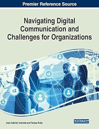 navigating digital communication and challenges for organizations 1st edition jos gabriel andrade ,teresa
