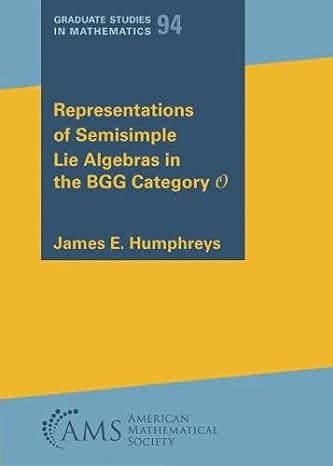 representations of semisimple lie algebras in the bgg category 1st edition james e. humphreys 1470463261,