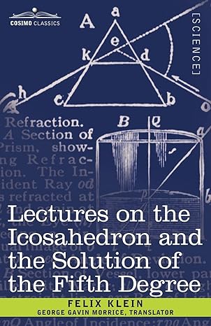 lectures on the icosahedron and the solution of the fifth degree 1st edition felix klein ,george gavin