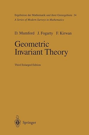 geometric invariant theory 1st edition david mumford ,john fogarty ,frances kirwan 3642634001, 978-3642634000