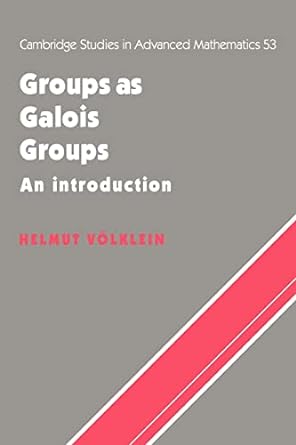 groups as galois groups an introduction 1st edition helmut volklein 0521065038, 978-0521065030