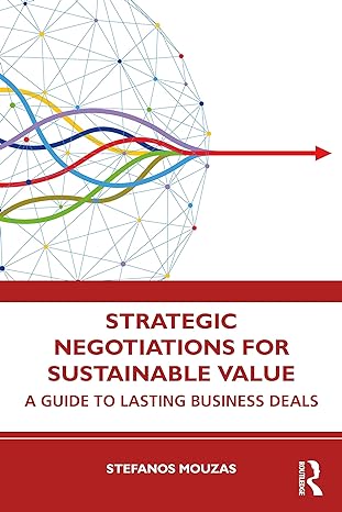 strategic negotiations for sustainable value a guide to lasting business deals 1st edition stefanos mouzas