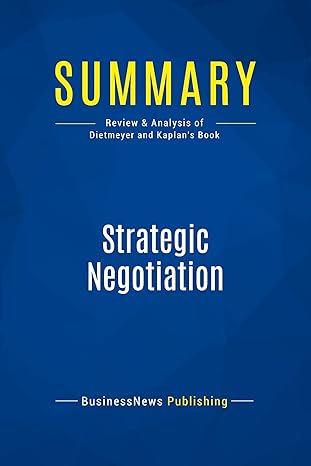 strategic negotiation 1st edition businessnews publishing 2511042347, 978-2511042342