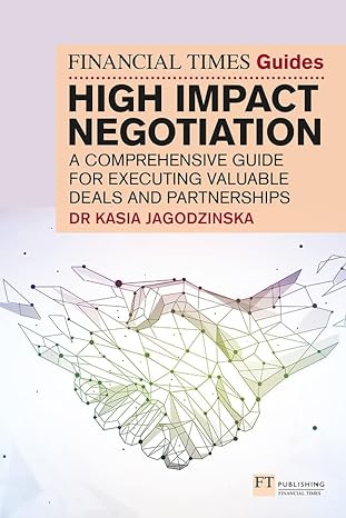 the financial times guide to high impact negotiation a comprehensive guide for executing valuable deals and