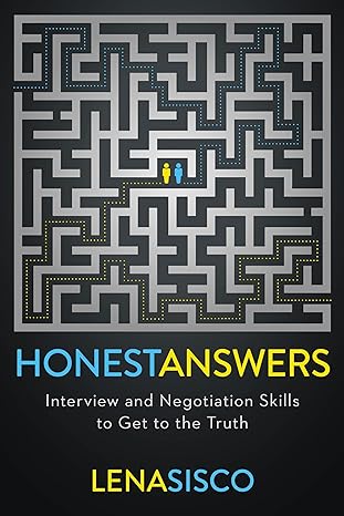 honest answers interview and negotiation skills to get to the truth 1st edition lena sisco 1400226406,