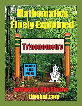 mathematics finely explained trigonometry 1st edition robert w shutler 1773029150, 978-1773029153