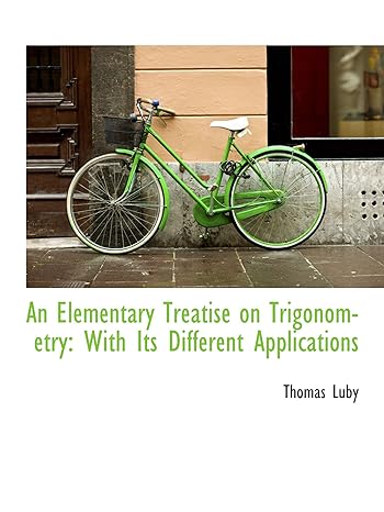 an elementary treatise on trigonometry with its different applications 1st edition thomas luby 1103033921,